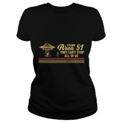 Storm Area 51 Shirt They Can't Stop Us All Alien Shirt image Storm Area 51 Shirt They Can't Stop Us All Alien Shirt Ladies