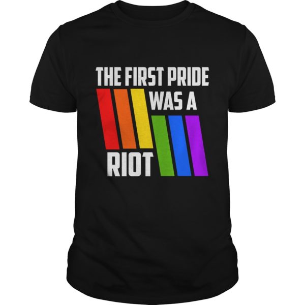 The First Pride Was A Riot LGBT Pride T - Shirt