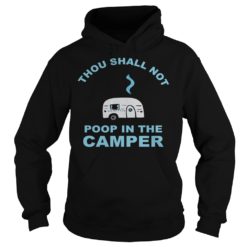 Thou Shall Not Poop In The Camper Shirt Hoodies