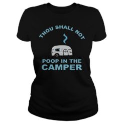 Thou Shall Not Poop In The Camper Shirt Ladies