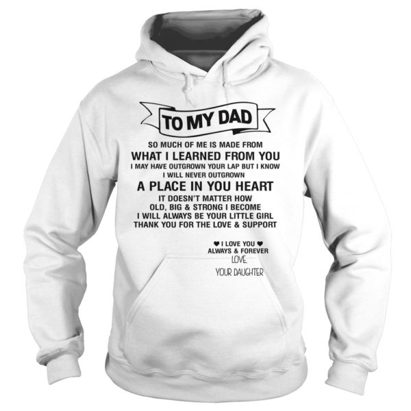 To My Dad So Munch Of Me Is Made From What I Learned From You Hoodie
