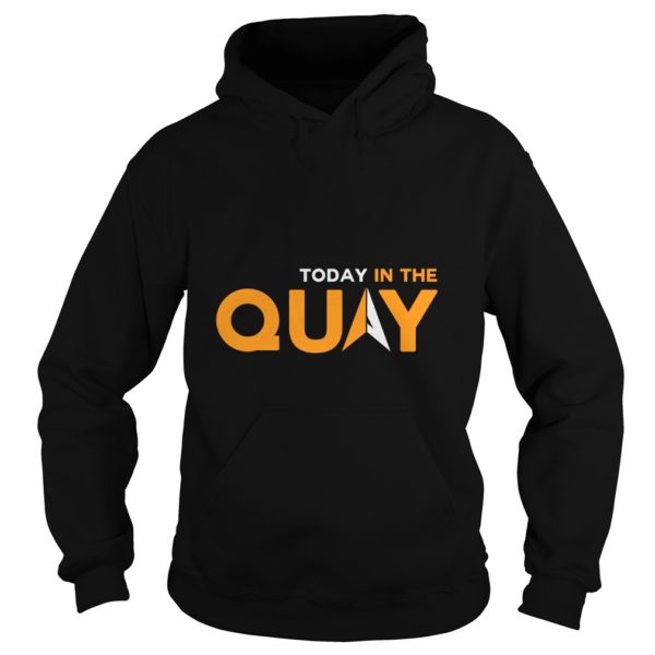 Today In The Quay Hoodies