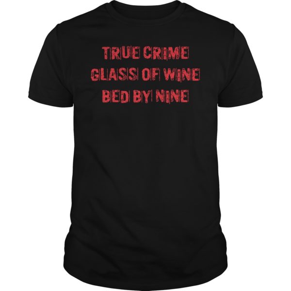 True Crime Glass Of Wine Bed By Nine Shirt