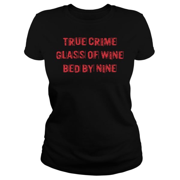 True Crime Glass Of Wine Bed By Nine Shirt Ladies