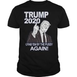 Trump 2020 Grab Em' Again Shirt