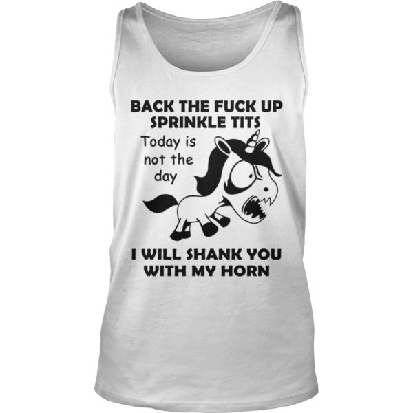 UnicornBack The Fuck Up Sprinkle TitsI Will Shank You With My Horm Tank Top