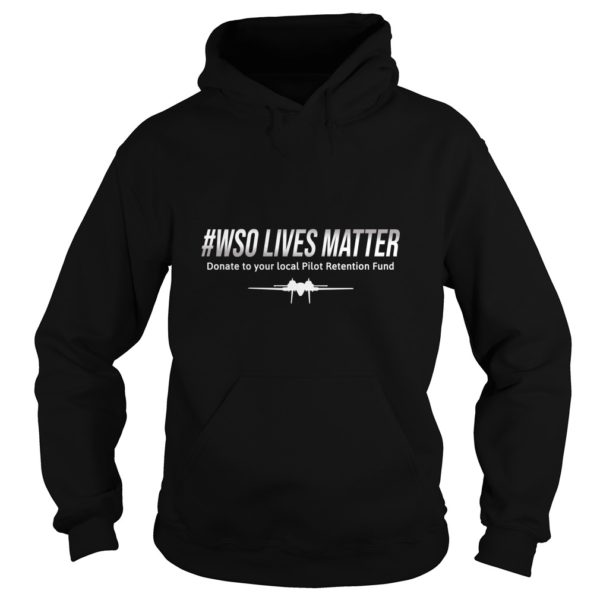 WSO Lives MatterDonate to the Pilot Retention Fund Hoodies