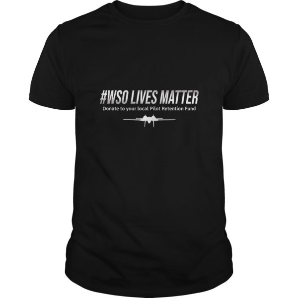 WSO Lives MatterDonate to the Pilot Retention Fund T - Shirt