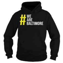 We Are Baltimore Hoodies