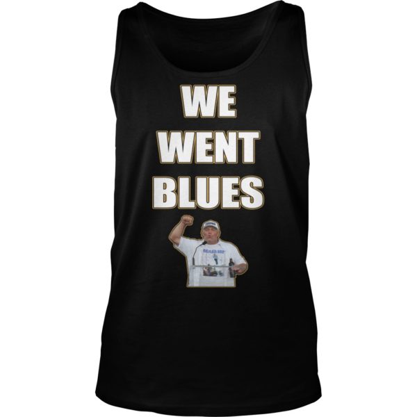 We Went Blues shirt Tank Top