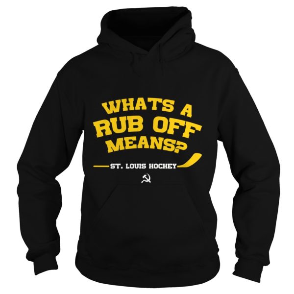 Whats A Rub Off Means St Louis Hockey Hoodies