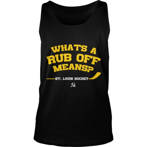 Whats A Rub Off Means St Louis Hockey Tank Top