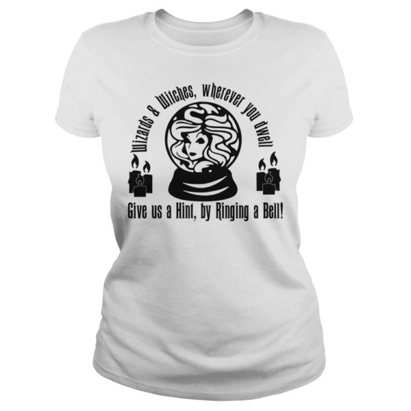 Wizards And Witches Wherever You Dwell Give Us A Hint By Ringing A Bell Shirt Ladies