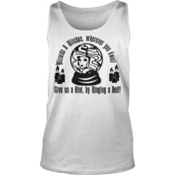 Wizards And Witches Wherever You Dwell Give Us A Hint By Ringing A Bell Shirt Tank Top