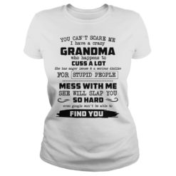 You Can't Scare Me I Have A Crazy Grandma Ladies