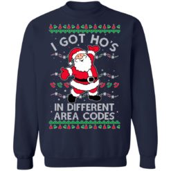 redirect11062021231132 15 247x247px I Got Ho's In Different Area Codes Santa Christmas Sweatshirt