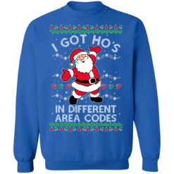 redirect11062021231132 17 247x247px I Got Ho's In Different Area Codes Santa Christmas Sweatshirt