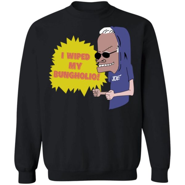 redirect11072021001125 2 600x600px I Wiped My Bungholio Joe Shirt
