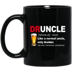 Druncle Like A Normal Uncle Only Drunker Gift Coffee Mug - Mug 11oz - Black