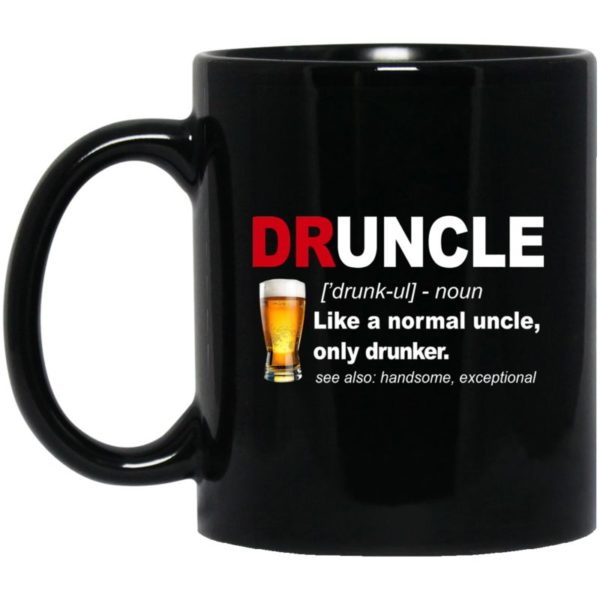Druncle Like A Normal Uncle Only Drunker Gift Coffee Mug - Mug 11oz - Black