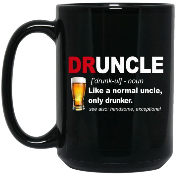 Druncle Like A Normal Uncle Only Drunker Gift Coffee Mug - Mug 15oz - Black