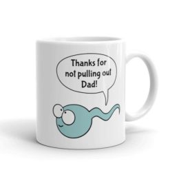Thanks For Not Pulling Out Dad White Coffee Mug - Mug 11oz - White