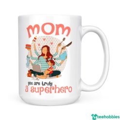 27061ded72756051fc1500640c5b6301 2000x 247x247px You Are Truly A Superhero Best Gift For Mom Coffee Mug