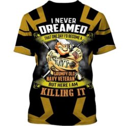 I Never Dreamed That One Day I'd Become A Grumpy Old Navy Veteran All Over Print Hoodie T-shirt - 3D T-Shirt - Yellow