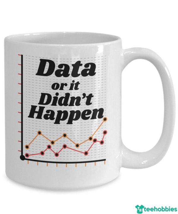 il 794xN.1735864898 23sw 600x720px Data Or It Didn't Happen Data Science Coffee Mug