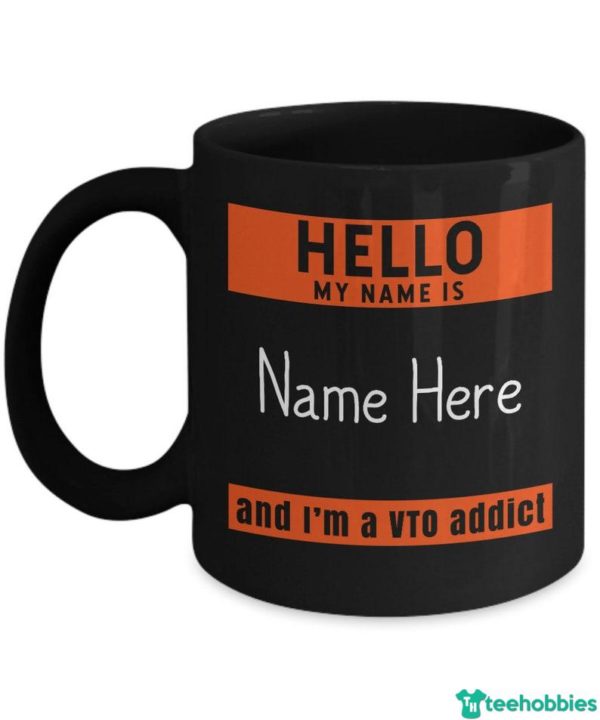 il 794xN.3368103188 ct6c 600x720px Personalized Name Hello VTO Addict Coffee Mug