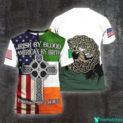 Irish By Blood American By Birth Patriot By Choice 3D All Over Print Shirt - 3D T-Shirt - Green