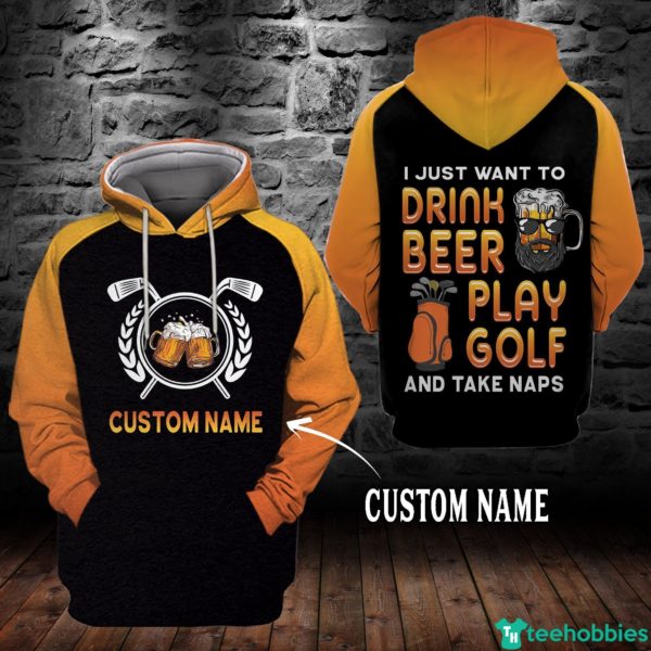 Personalized Name I Just Want To Drink Beer Play Golf And Take Naps 3D Hoodie - 3D Hoodie - Black