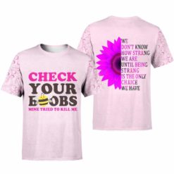 Breast Cancer Awareness Check Your Boobs Mine Tried To Kill Me 3D Shirt - 3D T-Shirt - Pink