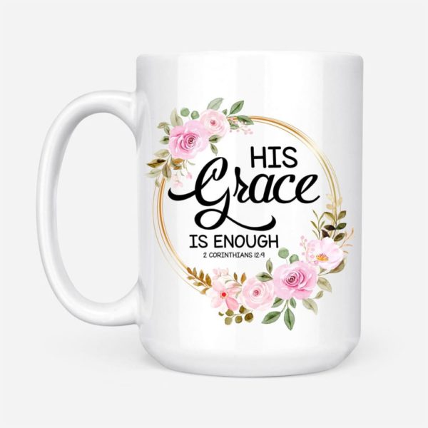 Christian His Grace Is Enough Jesus Coffee Mug - Mug 15oz - White