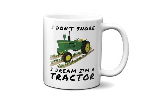 Funny Farm I Don't Snore I Dream I'm A Tractor Coffee Mug - Mug 11oz - White