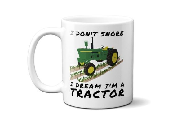 Funny Farm I Don't Snore I Dream I'm A Tractor Coffee Mug - Mug 15oz - White