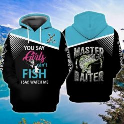 Girls Can Be Master Baiter You Say Girls Can't Fish I Say, Watch Me 3D All Over Print Hoodie - 3D Hoodie - Black