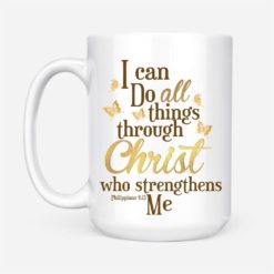 I Can Do All Things Through Christ Who Strengthens Me Coffee Mug - Mug 15oz - White