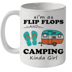 I'm A Flip Flops And Camping Kinda Girl Coffee Mug - Mug 11oz - White