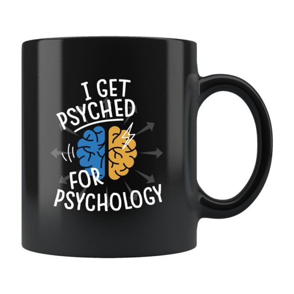 Psychology Mug I Get Psyched For Psychology Coffee Mug - Mug 11oz - Black