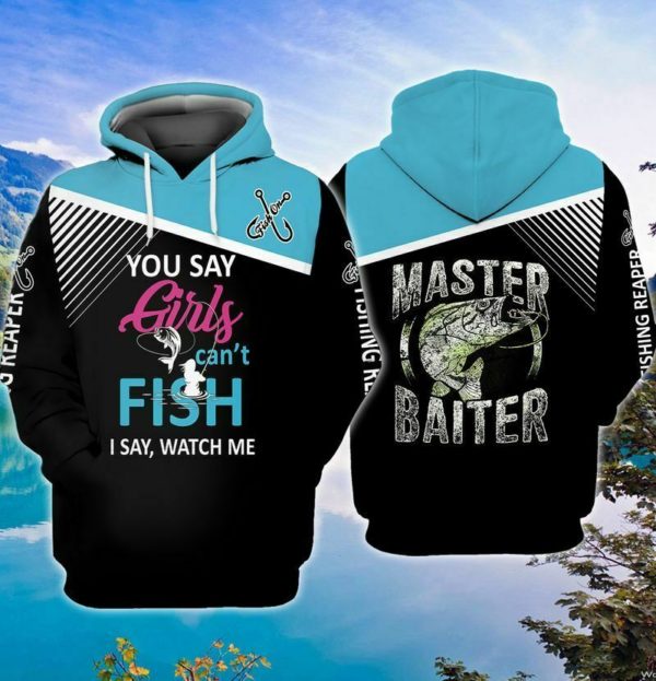s l1600 12 600x623px Girls Can Be Master Baiter You Say Girls Can't Fish I Say, Watch Me 3D All Over Print Hoodie