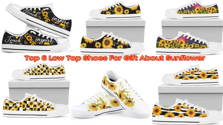 Top 6 Low Top Shoes For Gift about Sunflower
