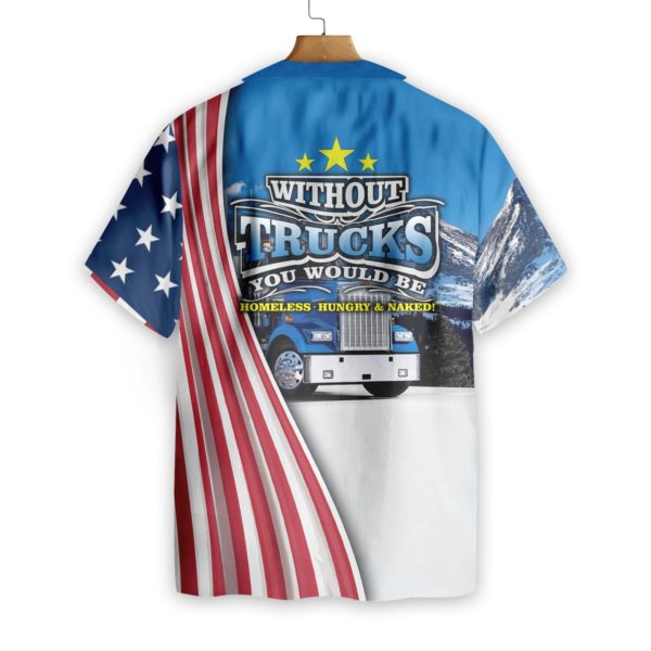 trucker american 3d all over printed hawaiian shirt0zrva 600x600px Trucker American Without Trucks You Would Be Homeless Hungry and Naked Hawaiian Shirt