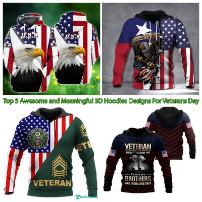 Top 5 Awesome and Meaningful 3D Hoodies Designs For Veterans Day