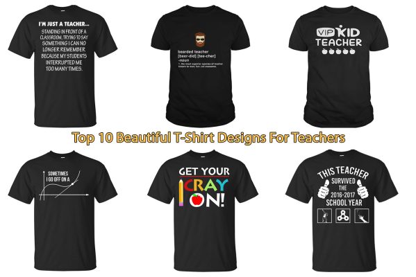 Top 10 Beautiful T-Shirt Designs For Teachers