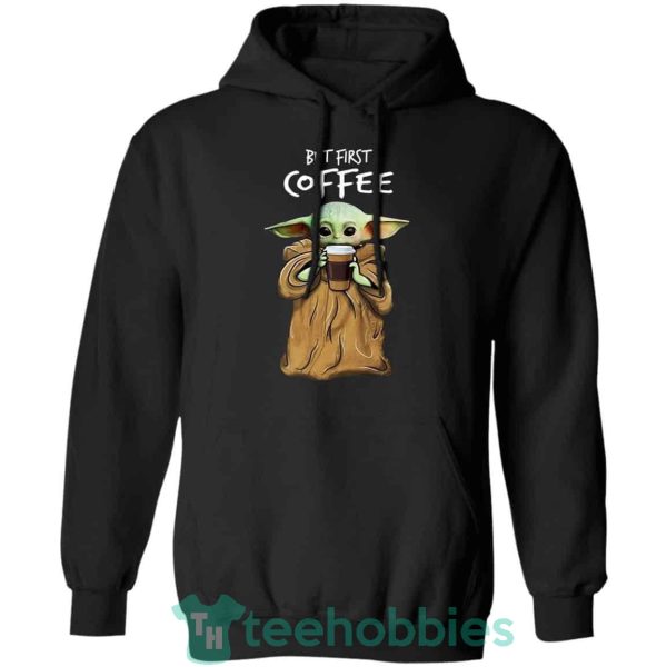 baby yoda but first coffee t shirt hoodie sweatshirt long sleeves 01 LiPZJ 600x600px Baby Yoda But First Coffee T Shirt Hoodie Sweatshirt Long Sleeves
