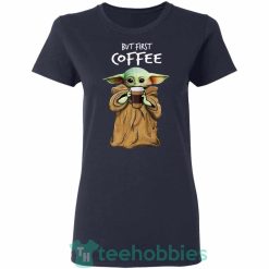 baby yoda but first coffee t shirt hoodie sweatshirt long sleeves 03 ldxh5 247x247px Baby Yoda But First Coffee T Shirt Hoodie Sweatshirt Long Sleeves
