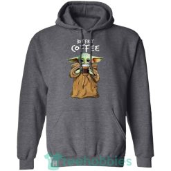 baby yoda but first coffee t shirt hoodie sweatshirt long sleeves 05 MdlTf 247x247px Baby Yoda But First Coffee T Shirt Hoodie Sweatshirt Long Sleeves