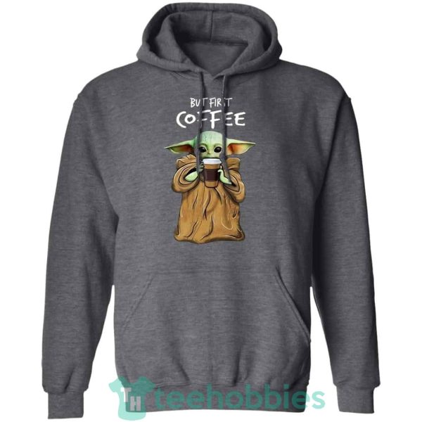 baby yoda but first coffee t shirt hoodie sweatshirt long sleeves 05 MdlTf 600x600px Baby Yoda But First Coffee T Shirt Hoodie Sweatshirt Long Sleeves