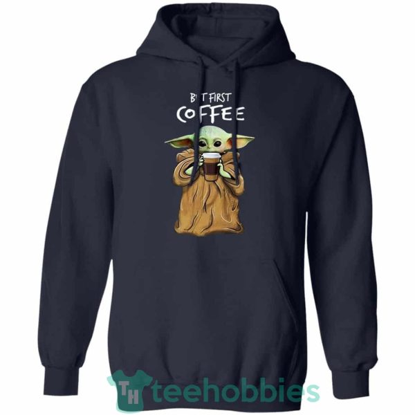 baby yoda but first coffee t shirt hoodie sweatshirt long sleeves 06 rOWSu 600x600px Baby Yoda But First Coffee T Shirt Hoodie Sweatshirt Long Sleeves